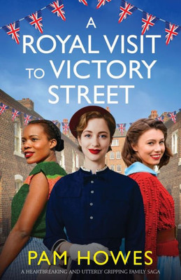 A Royal Visit to Victory Street: A heartbreaking and utterly gripping family saga (The Bryant Sisters)