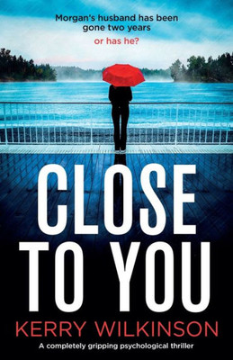 Close to You: A completely gripping psychological thriller