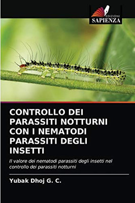 Controllo Dei Parassiti Notturni Con I Nematodi Parassiti Degli Insetti (Italian Edition)