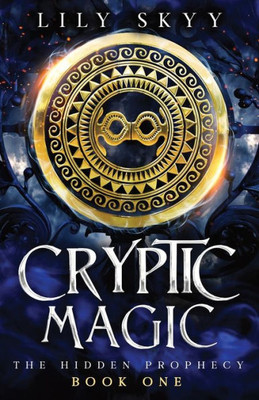 Cryptic Magic: The Hidden Prophecy Book 1 (The Hidden Prophecy Series)