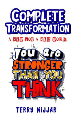 Complete Transformation: A New You A New World