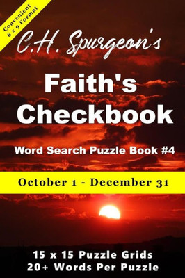 C. H. Spurgeons Faith Checkbook Word Search Puzzle Book #4: October 1 - December 31 (convenient 6x9 format) (6x9 Christian Word Search)
