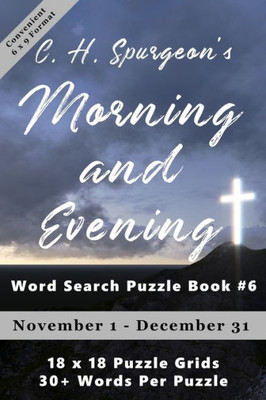 C.H. Spurgeon's Morning and Evening Word Search Puzzle Book #6 (6x9): November 1st to December 31st (6 x 9 Christian Word Search)