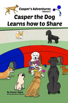 Casper's Adventures, Volume 3: Casper the Dog Learns how to Share