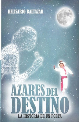 AZARES DEL DESTINO: La Historia de un Poeta (Spanish Edition)