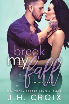 Break My Fall (Swoon Series)