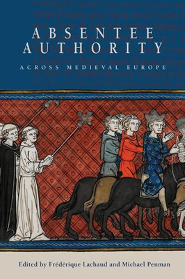 Absentee Authority across Medieval Europe