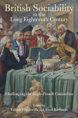 British Sociability in the Long Eighteenth Century: Challenging the Anglo-French Connection (Studies in the Eighteenth Century, 3)