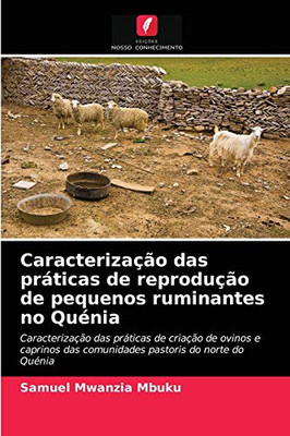Caracterização das práticas de reprodução de pequenos ruminantes no Quénia (Portuguese Edition)