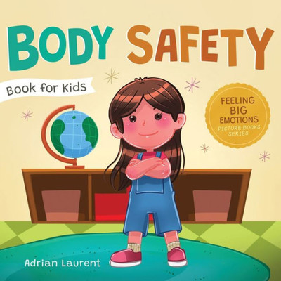 Body Safety Book for Kids: A Childrens Picture Book about Personal Space, Body Bubbles, Safe Touching, Private Parts, Consent and Respect (Feeling Big Emotions Picture Books)