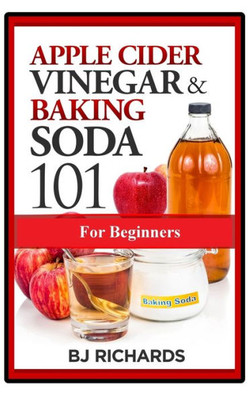 Apple Cider Vinegar and Baking Soda 101 for Beginners
