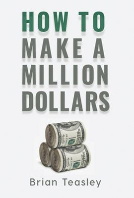 How to Make a Million Dollars