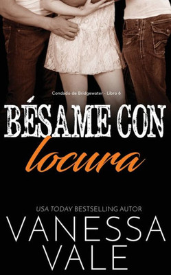Bésame con locura (Condado de Bridgewater) (Spanish Edition)