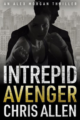 Avenger: The Alex Morgan Interpol Spy Thriller Series (Intrepid 3) (3)