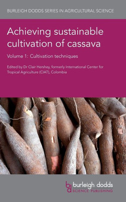 Achieving sustainable cultivation of cassava Volume 1: Cultivation techniques (Burleigh Dodds Series in Agricultural Science)