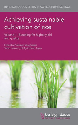 Achieving sustainable cultivation of rice Volume 1: Breeding for higher yield and quality (Burleigh Dodds Series in Agricultural Science)