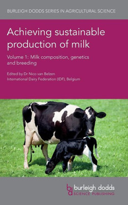 Achieving sustainable production of milk Volume 1: Milk composition, genetics and breeding (Burleigh Dodds Series in Agricultural Science)