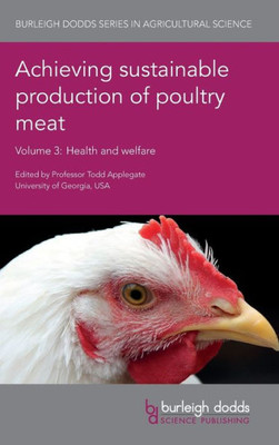 Achieving sustainable production of poultry meat Volume 3: Health and welfare (Burleigh Dodds Series in Agricultural Science)