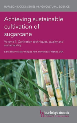 Achieving sustainable cultivation of sugarcane Volume 1: Cultivation techniques, quality and sustainability (Burleigh Dodds Series in Agricultural Science)