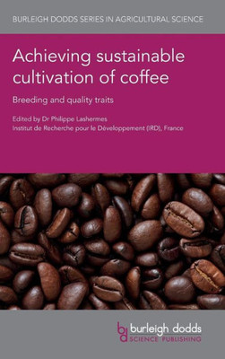 Achieving sustainable cultivation of coffee: Breeding and quality traits (Burleigh Dodds Series in Agricultural Science)