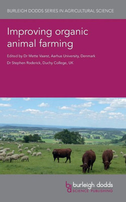 Improving organic animal farming (Burleigh Dodds Series in Agricultural Science)