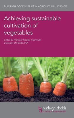 Achieving sustainable cultivation of vegetables (Burleigh Dodds Series in Agricultural Science)