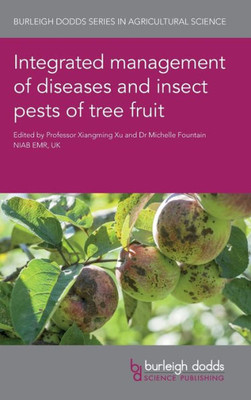Integrated management of diseases and insect pests of tree fruit (Burleigh Dodds Series in Agricultural Science)