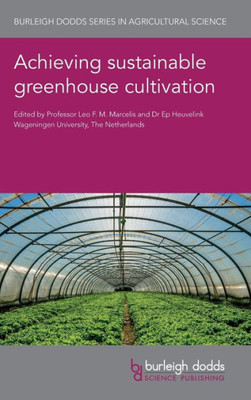 Achieving sustainable greenhouse cultivation (Burleigh Dodds Series in Agricultural Science)