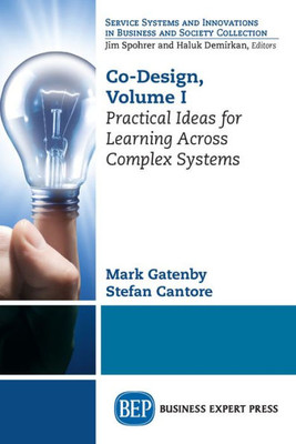 Co-Design, Volume I: Practical Ideas for Learning Across Complex Systems
