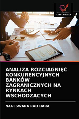 ANALIZA ROZCIĄGNIĘĆ KONKURENCYJNYCH BANKÓW ZAGRANICZNYCH NA RYNKACH WSCHODZĄCYCH (Polish Edition)