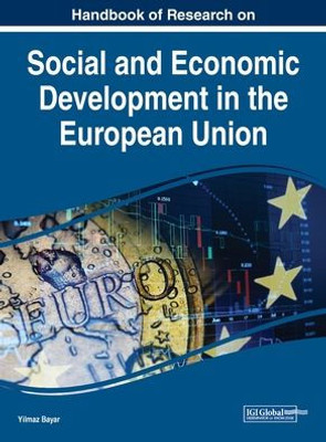 Handbook of Research on Social and Economic Development in the European Union (Advances in Finance, Accounting, and Economics)