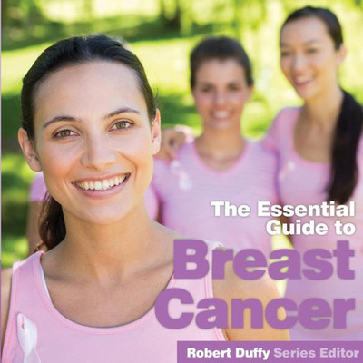 Breast Cancer: The Essential Guide