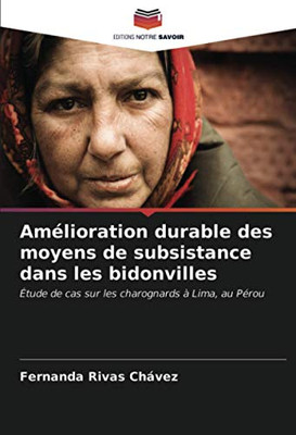 Amélioration durable des moyens de subsistance dans les bidonvilles: Étude de cas sur les charognards à Lima, au Pérou (French Edition)