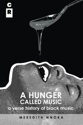 A Hunger Called Music (A Verse History Of Black Music)