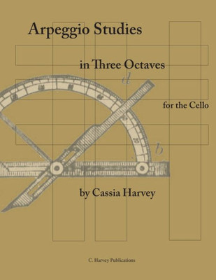 Arpeggio Studies in Three Octaves for the Cello