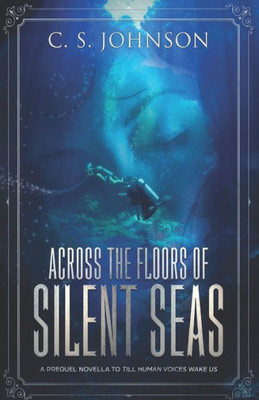 Across the Floors of Silent Seas: A Short Story (Till Human Voices Wake Us)