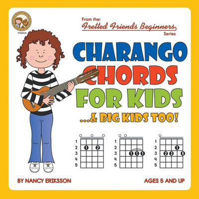 Charango Chords for Kids...& Big Kids Too! (Fretted Friends Beginners)