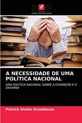 A NECESSIDADE DE UMA POLÍTICA NACIONAL: UMA POLÍTICA NACIONAL SOBRE A EXUMAÇÃO E O ENTERRO (Portuguese Edition)