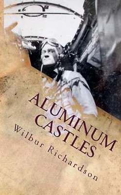 Aluminum Castles: World War II from a Gunner's View