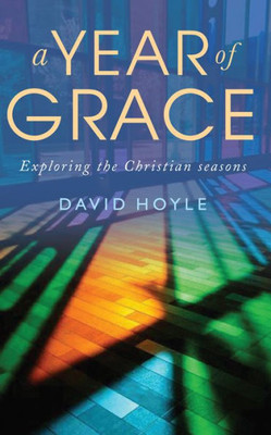 A Year of Grace: Exploring the Christian seasons