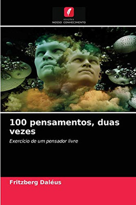 100 pensamentos, duas vezes: Exercício de um pensador livre (Portuguese Edition)