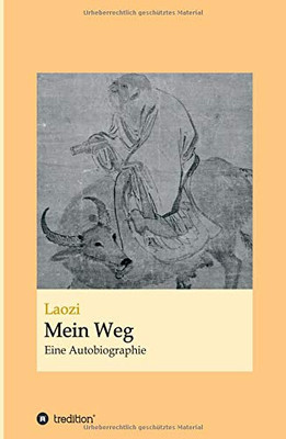 Laozi: Mein Weg: Eine Autobiographie (German Edition) - Hardcover