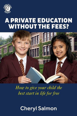 A Private Education Without the Fees?: How to give your child the best start in life for free