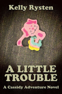 A Little Trouble: A Cassidy Adventure Novel