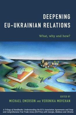 Deepening EU-Ukrainian Relations: What, Why and How?