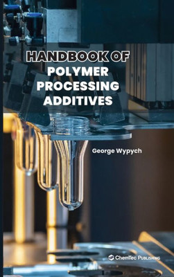 Handbook of Polymer Processing Additives