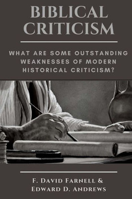 BIBLICAL CRITICISM: What are Some Outstanding Weaknesses of Modern Historical Criticism?