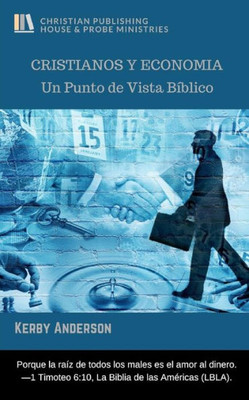 CRISTIANOS Y ECONOMIA: Un Punto de Vista Bíblico (Spanish Edition)