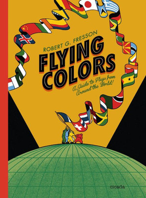 Flying Colors: A guide to flags from around the world