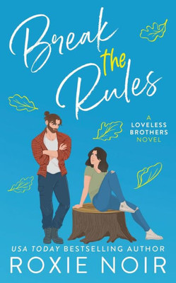 Break the Rules: A Brother's Best Friend Romance (Loveless Brothers Romance)